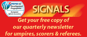 Click here for your free copy of Signals, the ICC Europe six-monthly newsletter for umpires and scorers